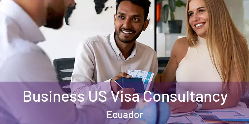 Business US Visa Consultancy Ecuador