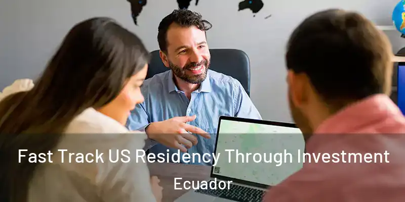Fast Track US Residency Through Investment Ecuador
