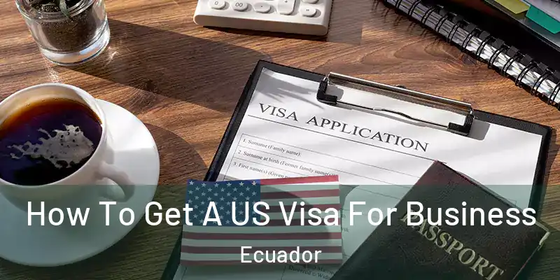 How To Get A US Visa For Business Ecuador
