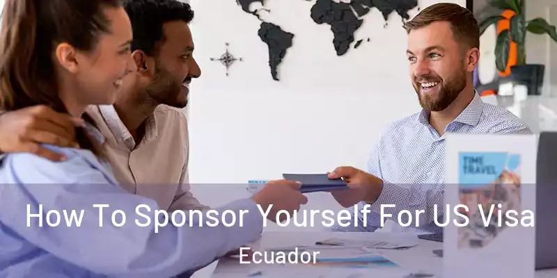 How To Sponsor Yourself For US Visa Ecuador