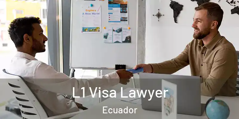  L1 Visa Lawyer Ecuador