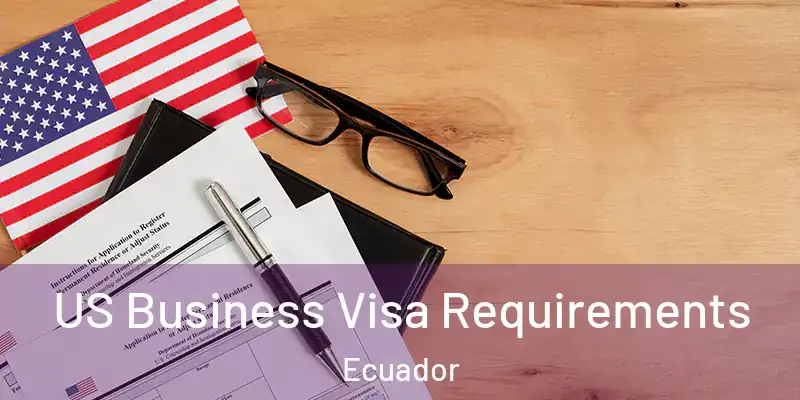 US Business Visa Requirements Ecuador