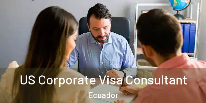  US Corporate Visa Consultant Ecuador