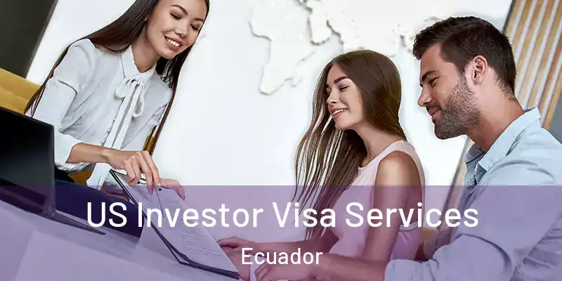  US Investor Visa Services Ecuador