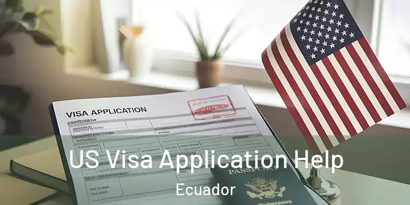 US Visa Application Help Ecuador