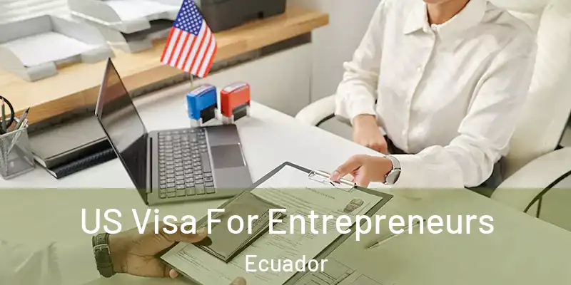 US Visa For Entrepreneurs Ecuador