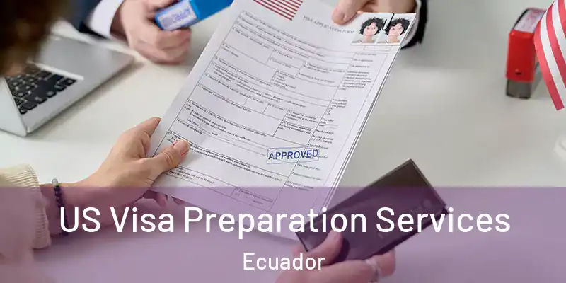 US Visa Preparation Services Ecuador