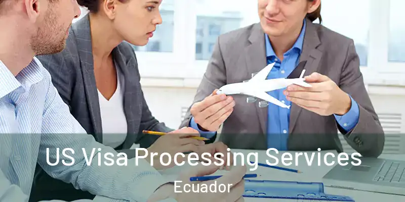 US Visa Processing Services Ecuador