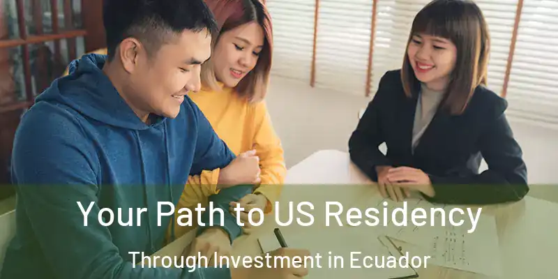 Your Path to US Residency Through Investment in Ecuador